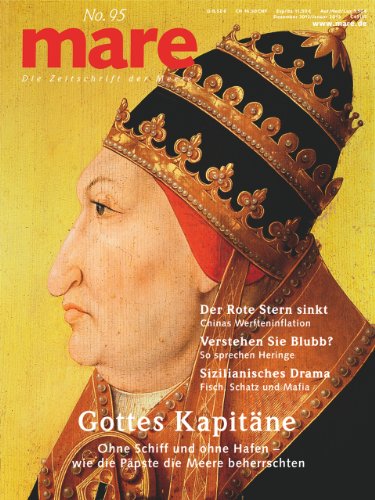mare - die Zeitschrift der Meere /No. 95 / Gottes Kapitäne: Ohne Schiff und ohne Hafen - wie die Päpste die Meere beherrschten